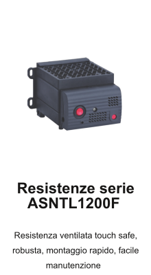 ASNTL1200F Resistenza ventilata touch safe