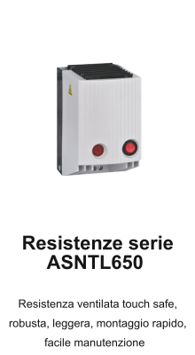 ASNTL650 Resistenza ventilata touch safe